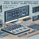 How To Prevent Stationhead From Reseting Audio Levels